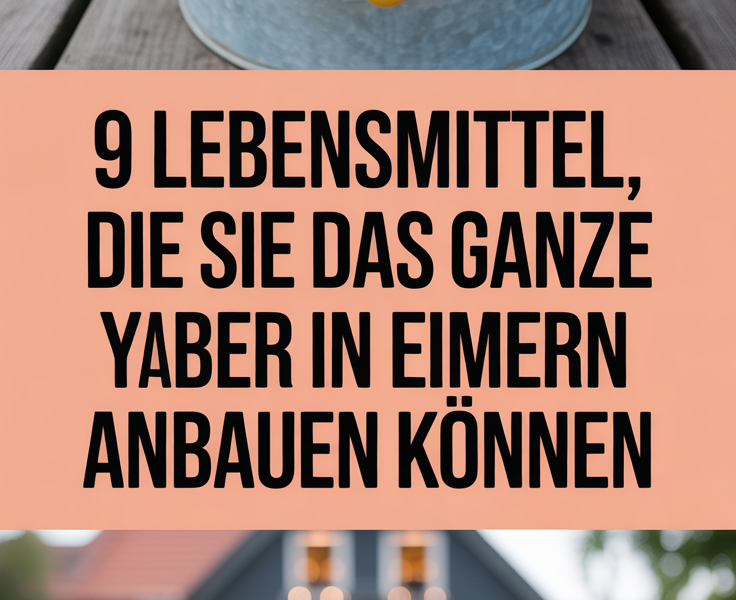 9 Lebensmittel, die Sie das ganze Jahr über in Eimern anbauen können